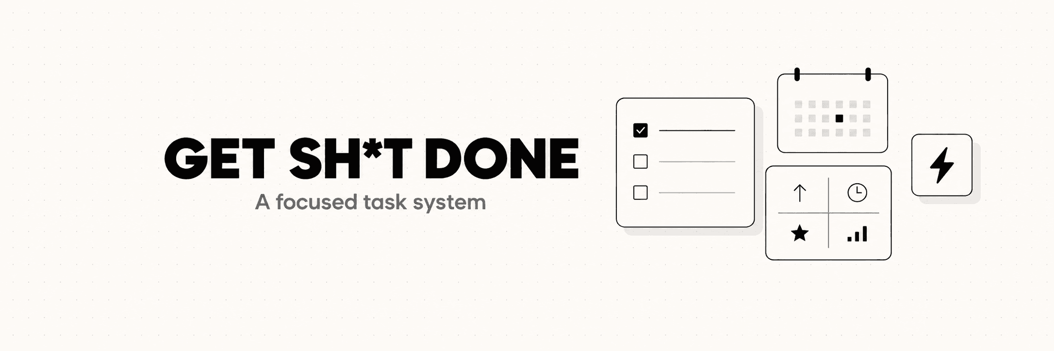 Get Sh*t Done banner with focused task-system illustrations.